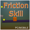 Friction Skill - Casual Physics